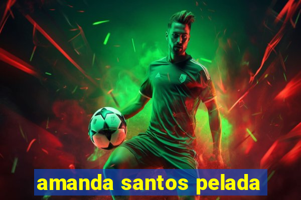 amanda santos pelada